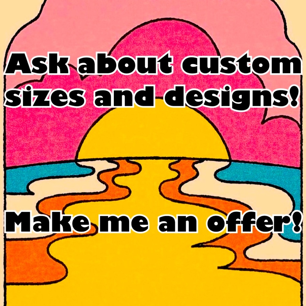 CUSTOM SIZES AND DESIGNS